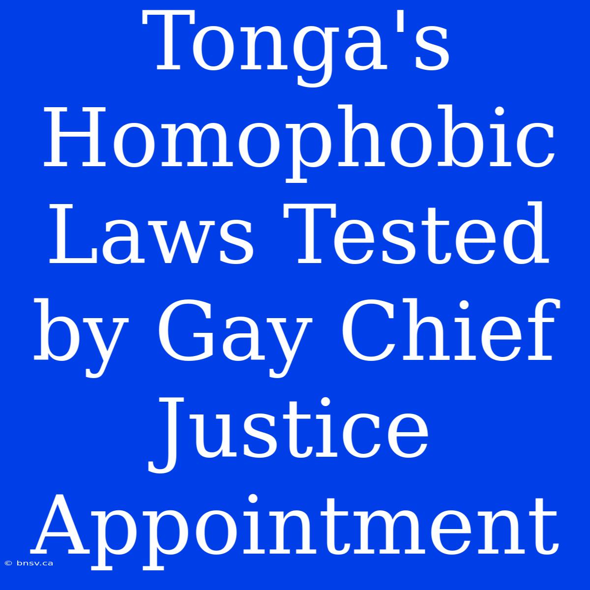 Tonga's Homophobic Laws Tested By Gay Chief Justice Appointment