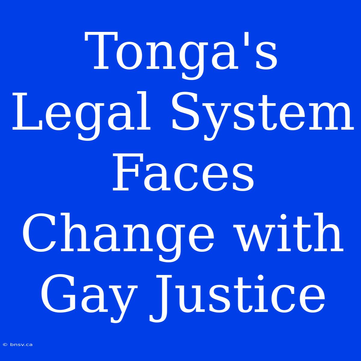 Tonga's Legal System Faces Change With Gay Justice