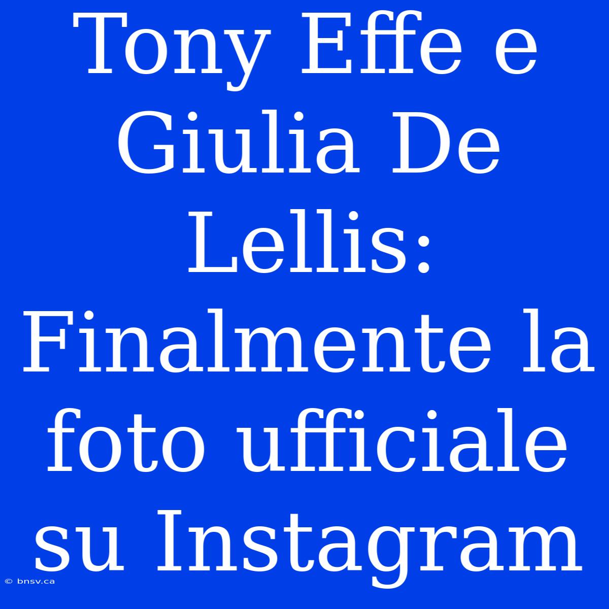 Tony Effe E Giulia De Lellis: Finalmente La Foto Ufficiale Su Instagram