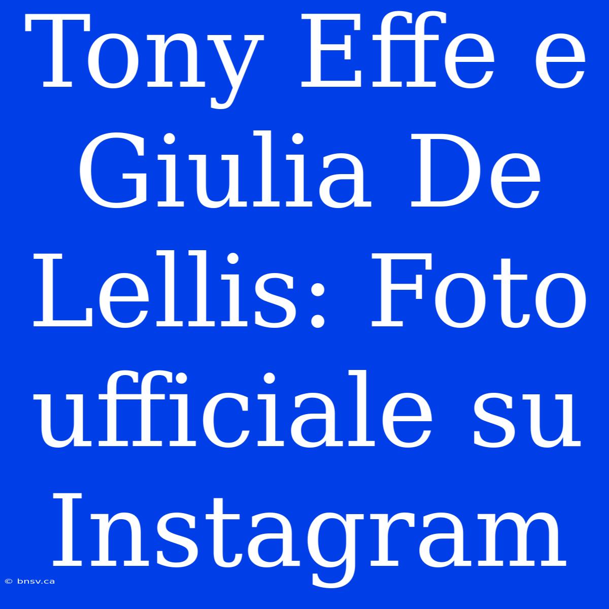 Tony Effe E Giulia De Lellis: Foto Ufficiale Su Instagram