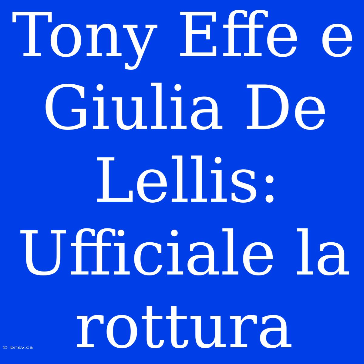 Tony Effe E Giulia De Lellis: Ufficiale La Rottura