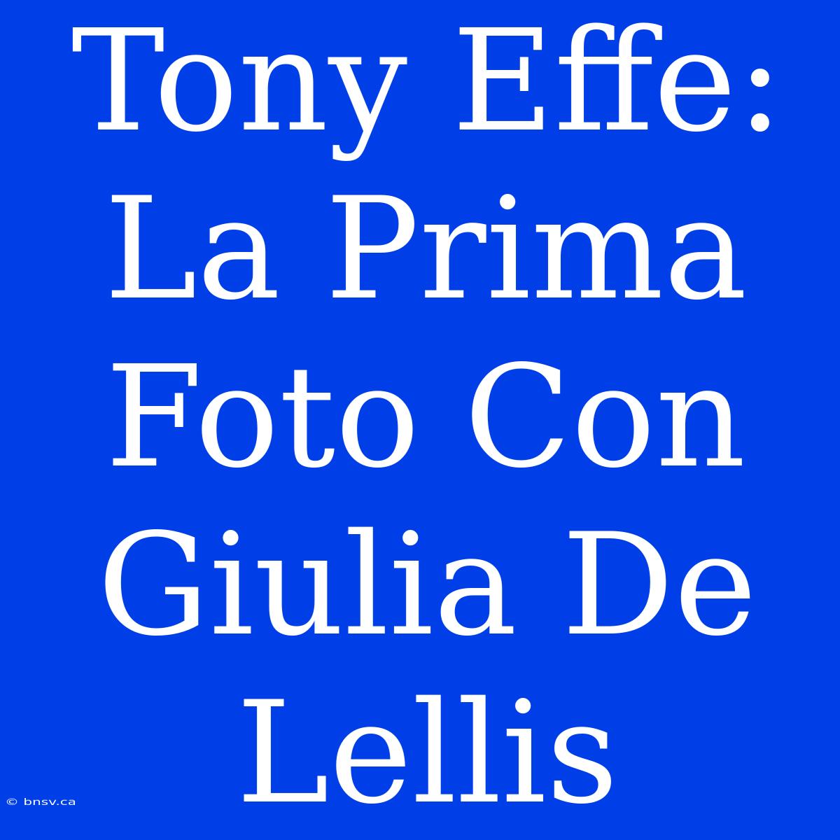 Tony Effe: La Prima Foto Con Giulia De Lellis