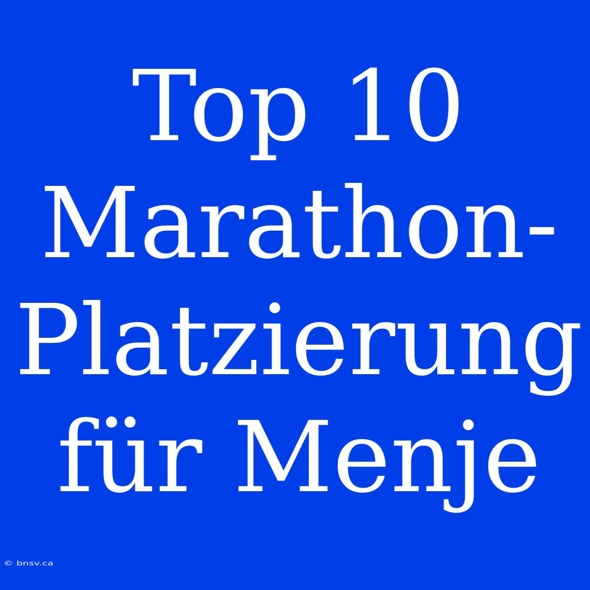 Top 10 Marathon-Platzierung Für Menje