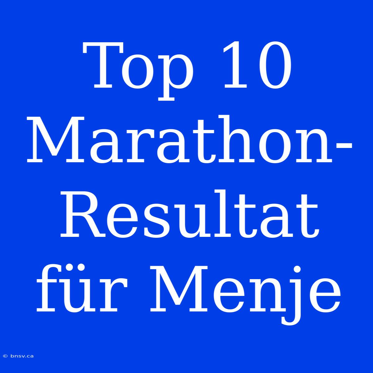 Top 10 Marathon-Resultat Für Menje