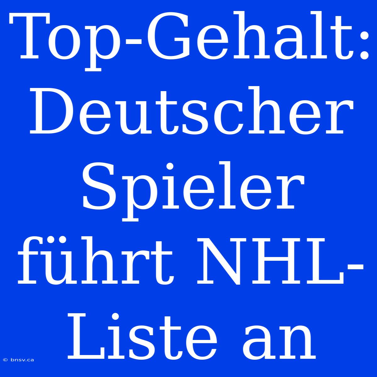 Top-Gehalt: Deutscher Spieler Führt NHL-Liste An