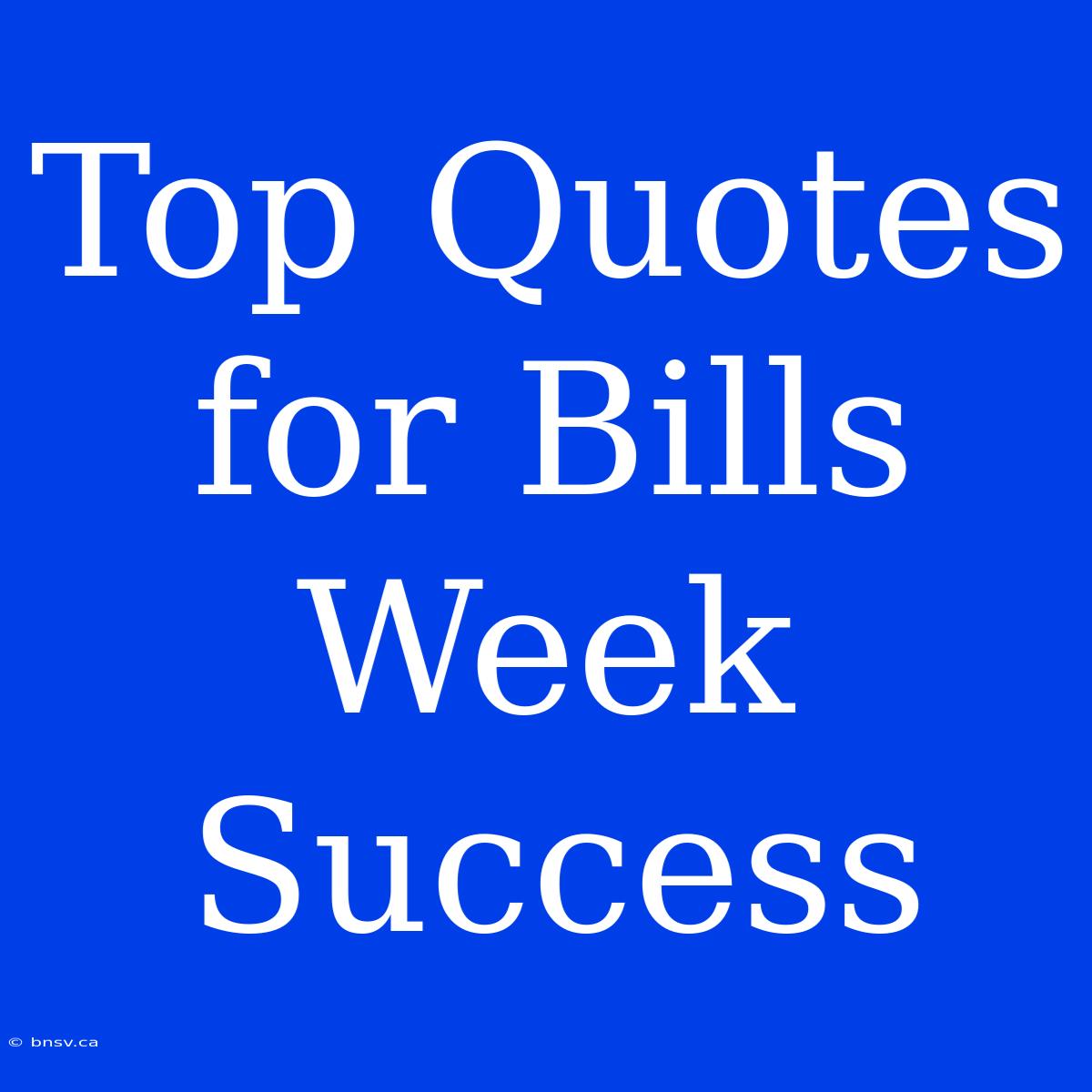 Top Quotes For Bills Week Success