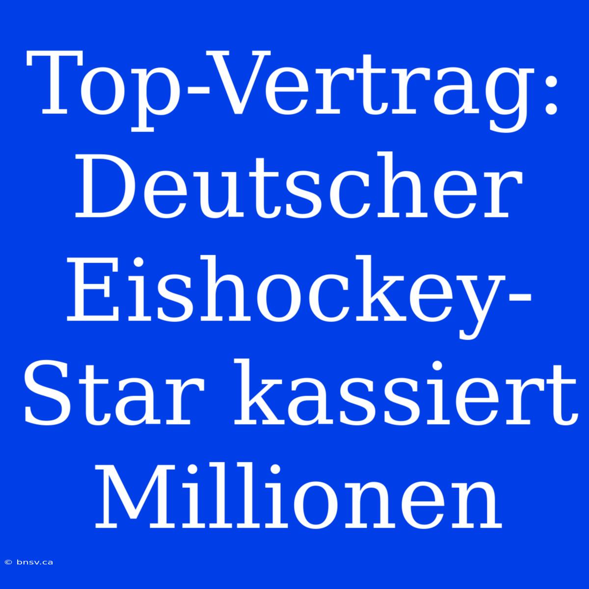 Top-Vertrag: Deutscher Eishockey-Star Kassiert Millionen