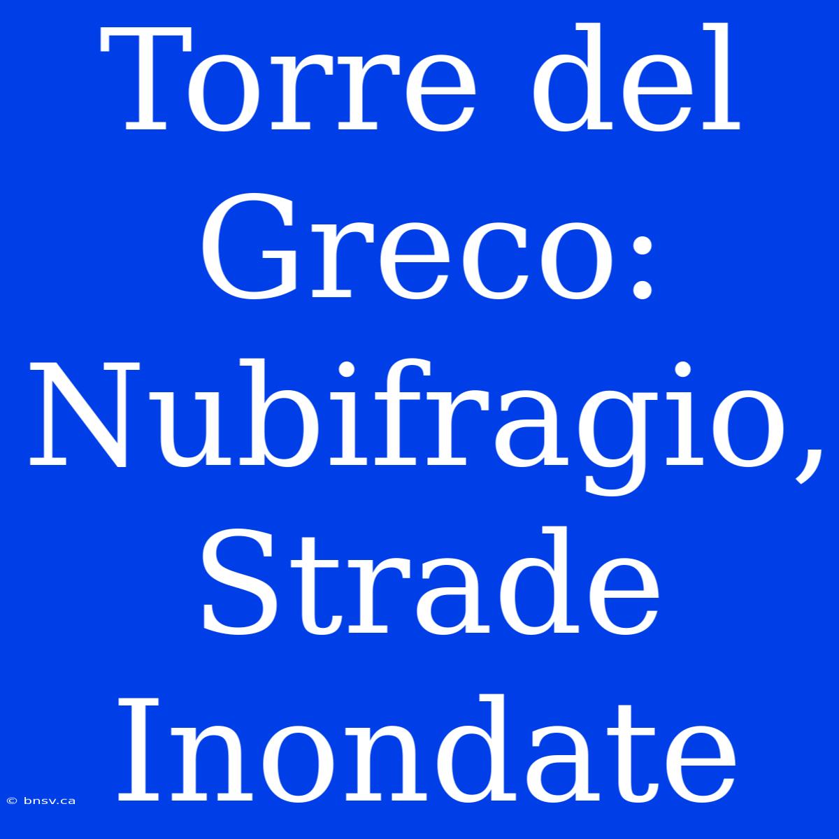 Torre Del Greco: Nubifragio, Strade Inondate