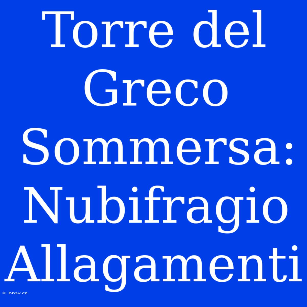 Torre Del Greco Sommersa: Nubifragio Allagamenti