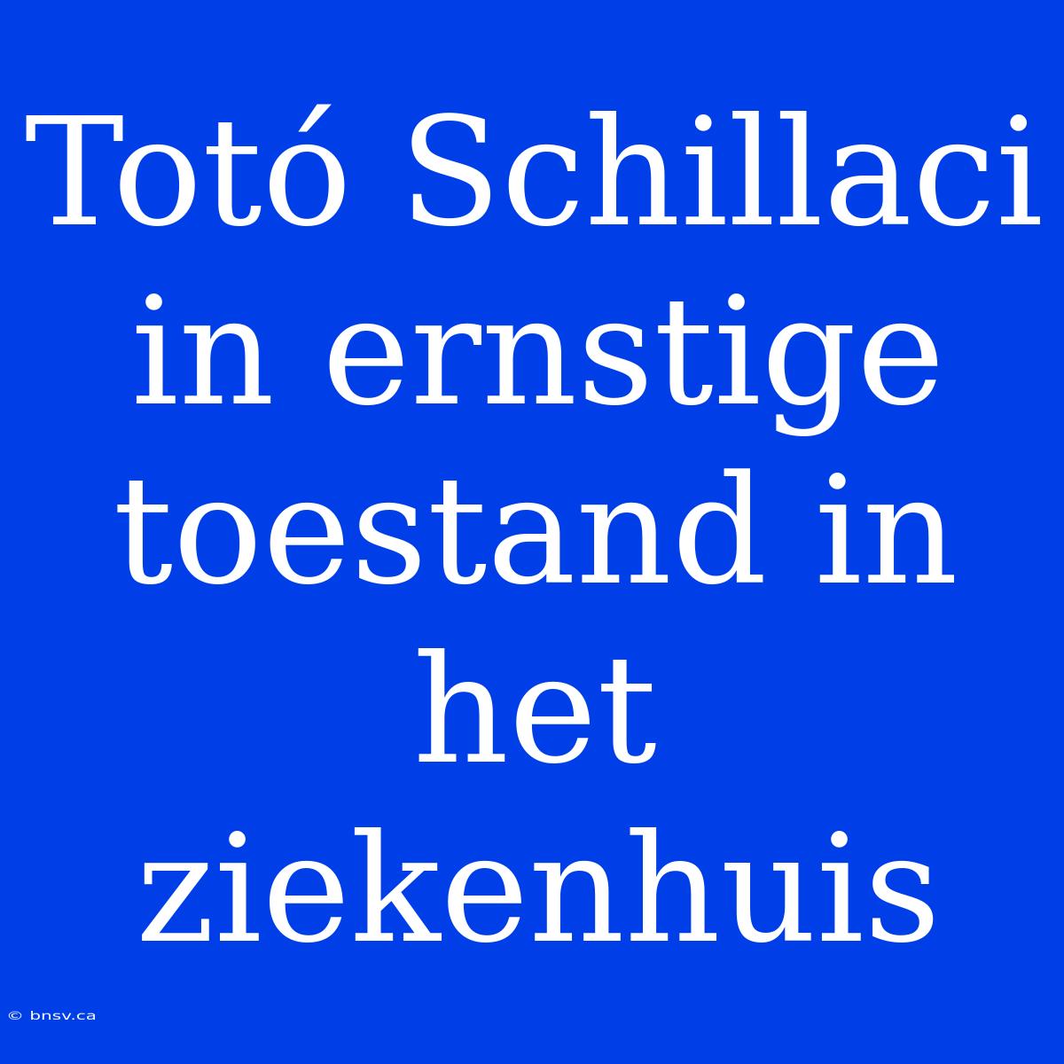 Totó Schillaci In Ernstige Toestand In Het Ziekenhuis