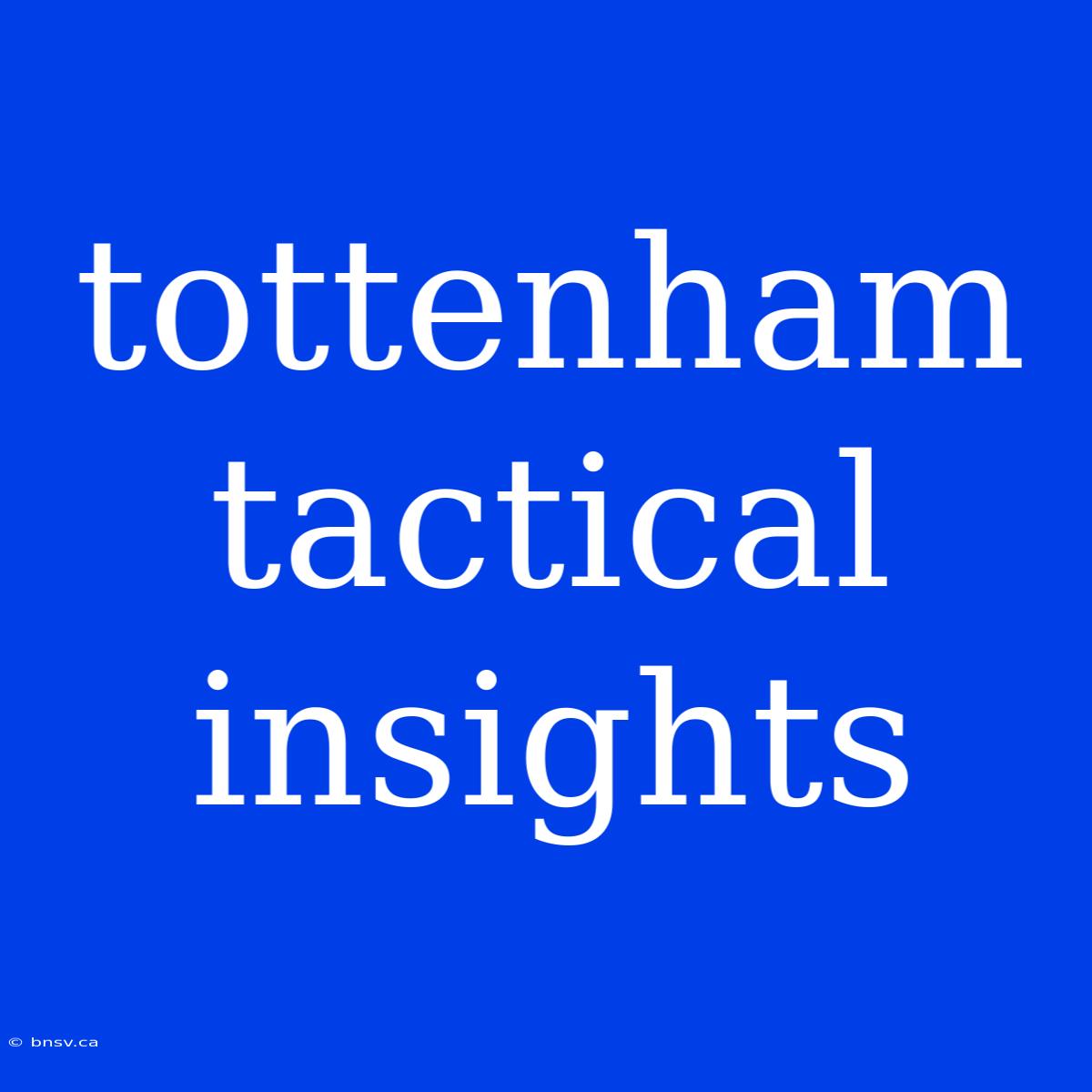 Tottenham Tactical Insights