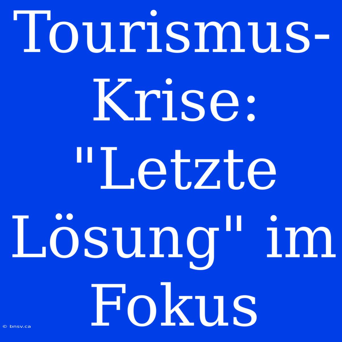 Tourismus-Krise: 