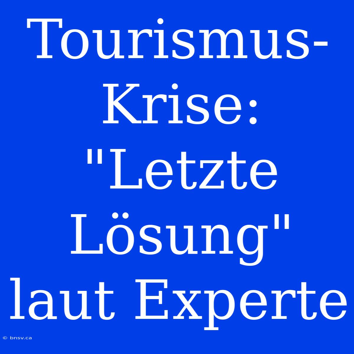 Tourismus-Krise: 