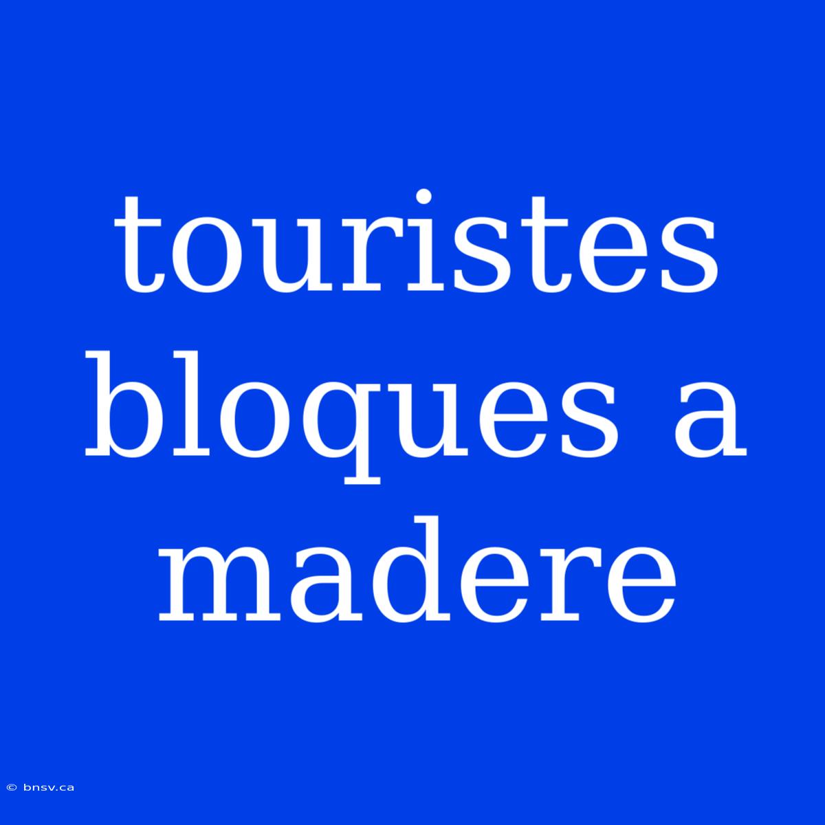 Touristes Bloques A Madere