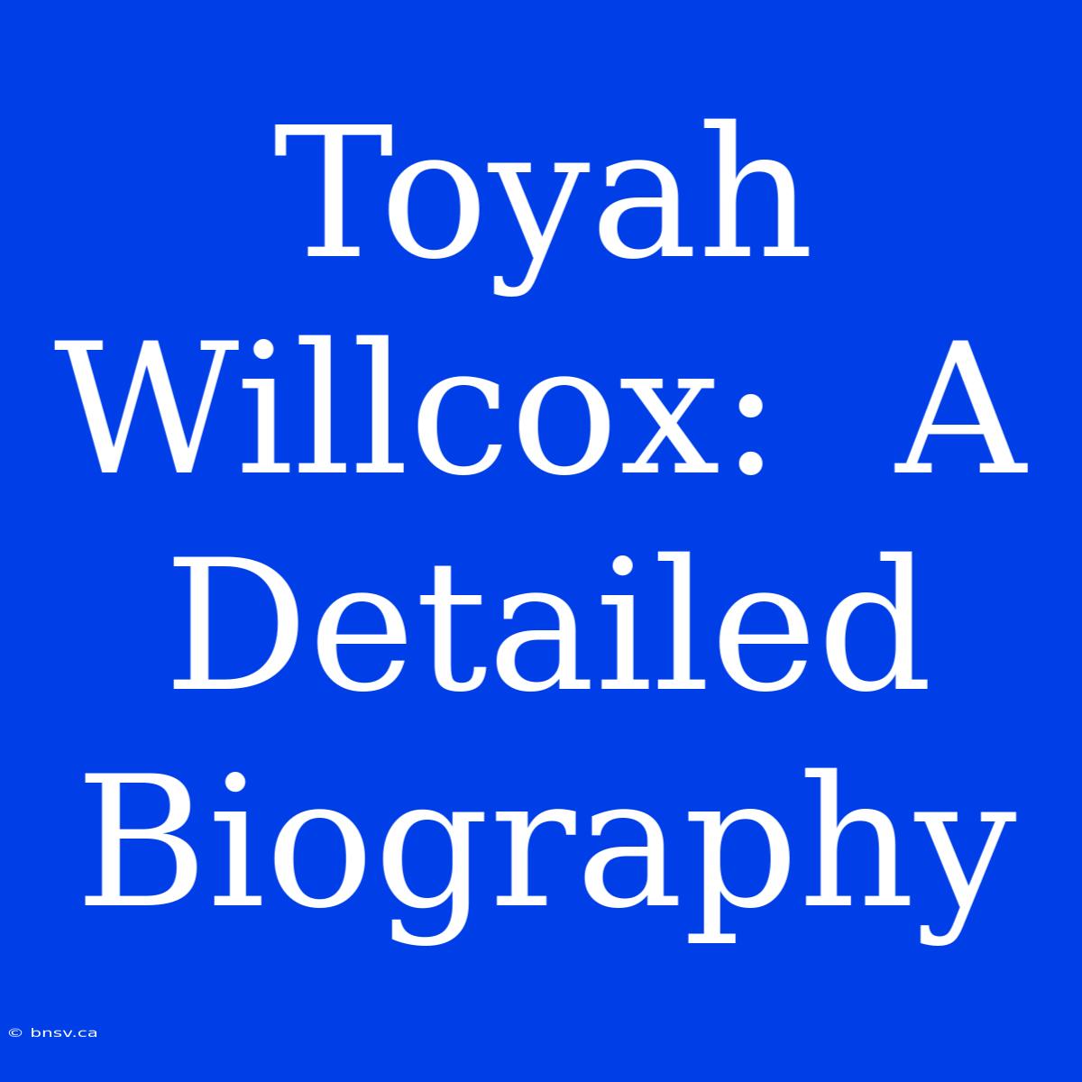 Toyah Willcox:  A Detailed Biography