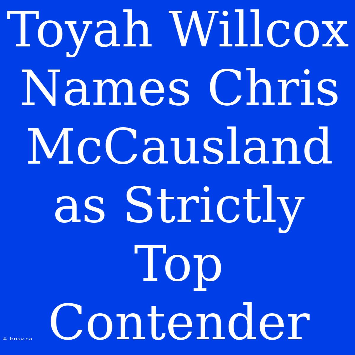 Toyah Willcox Names Chris McCausland As Strictly Top Contender