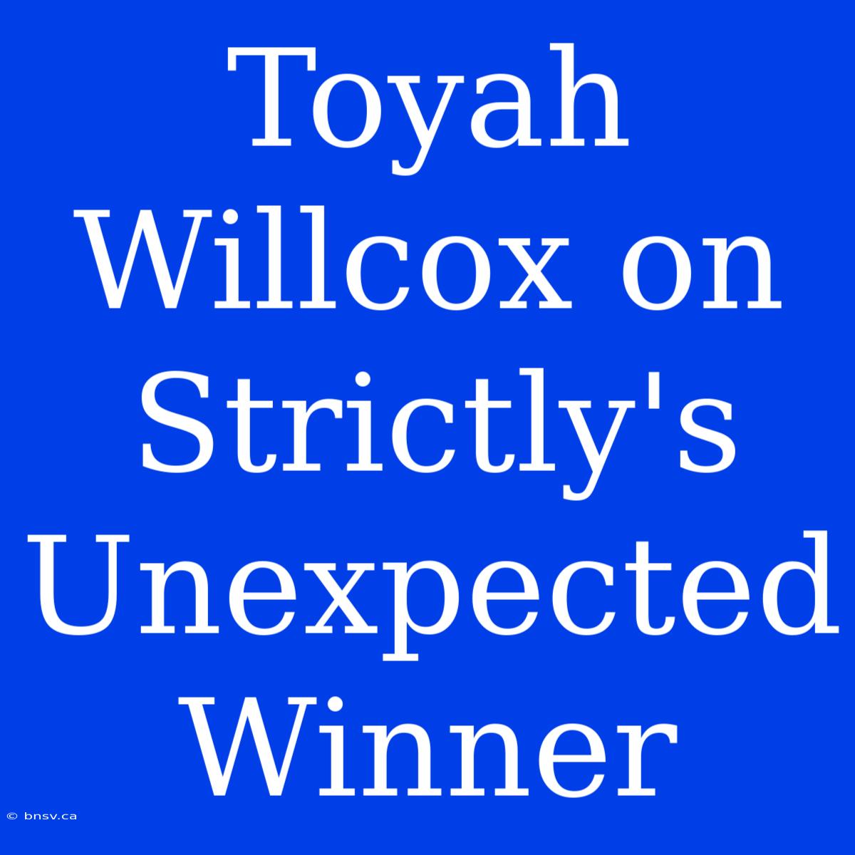 Toyah Willcox On Strictly's Unexpected Winner