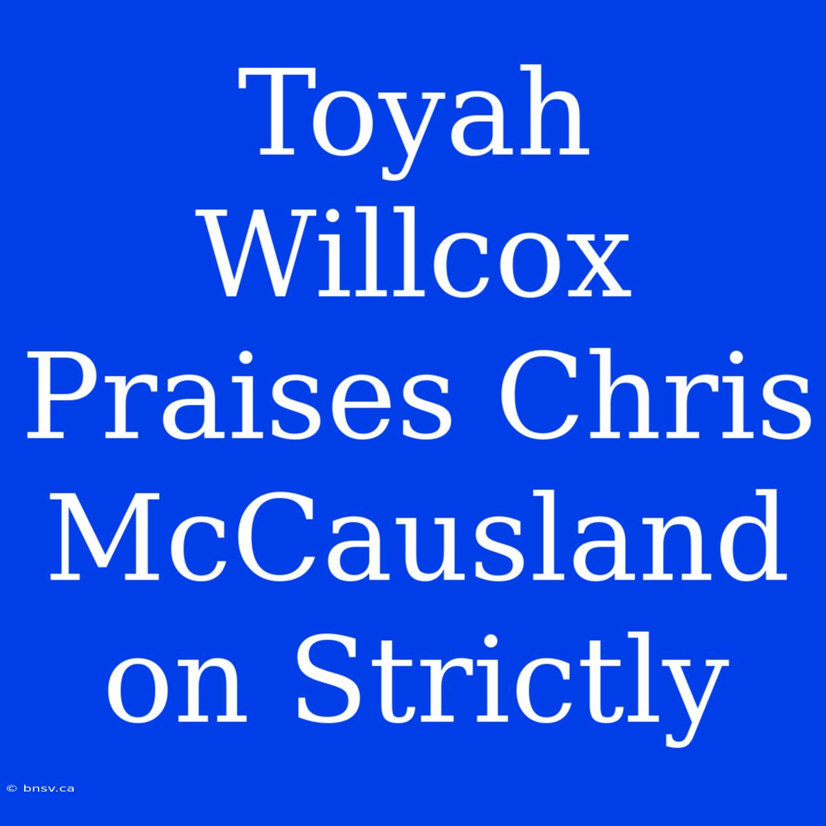 Toyah Willcox Praises Chris McCausland On Strictly