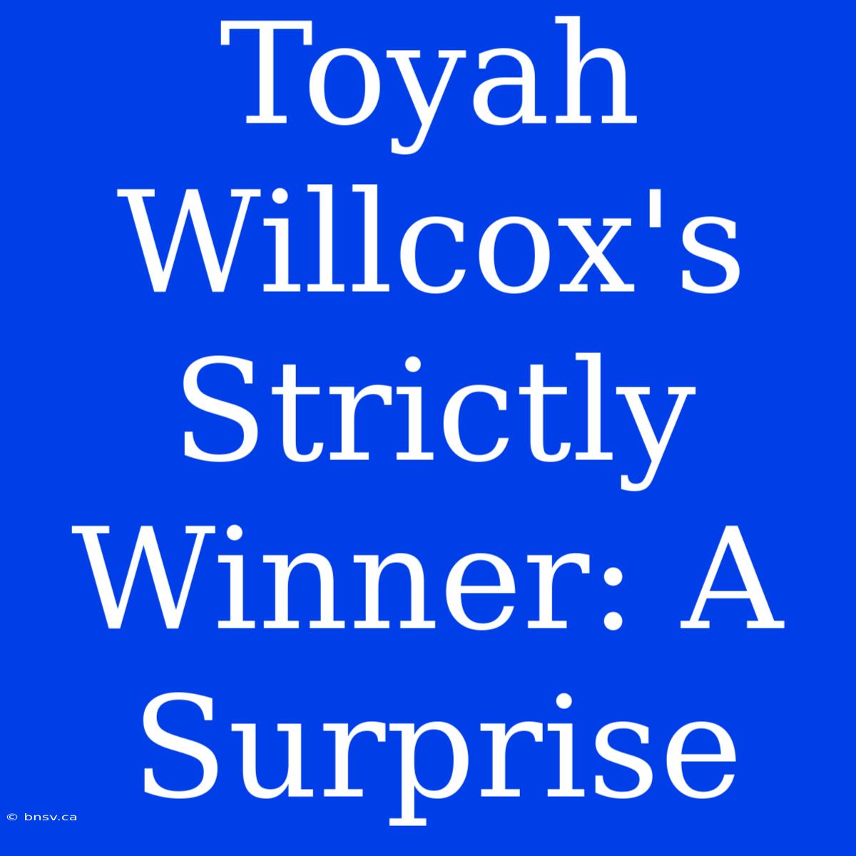 Toyah Willcox's  Strictly Winner: A Surprise