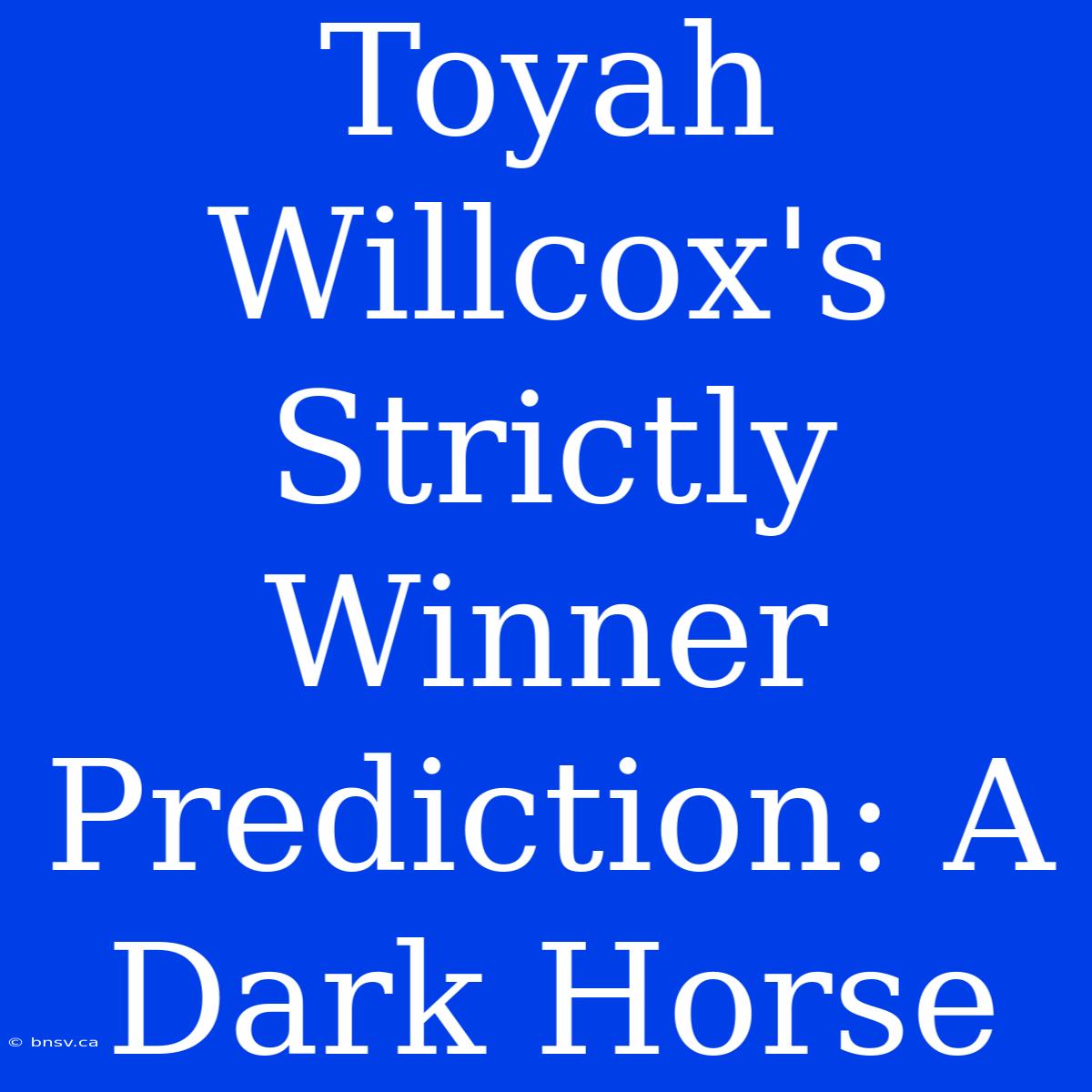 Toyah Willcox's  Strictly Winner Prediction: A Dark Horse