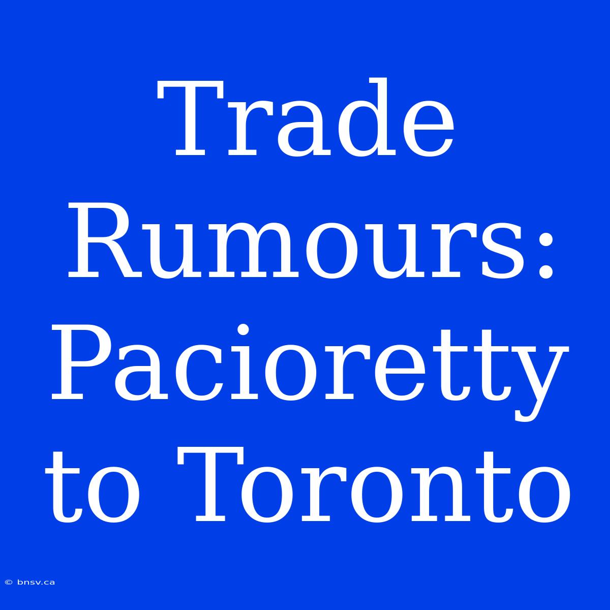 Trade Rumours: Pacioretty To Toronto