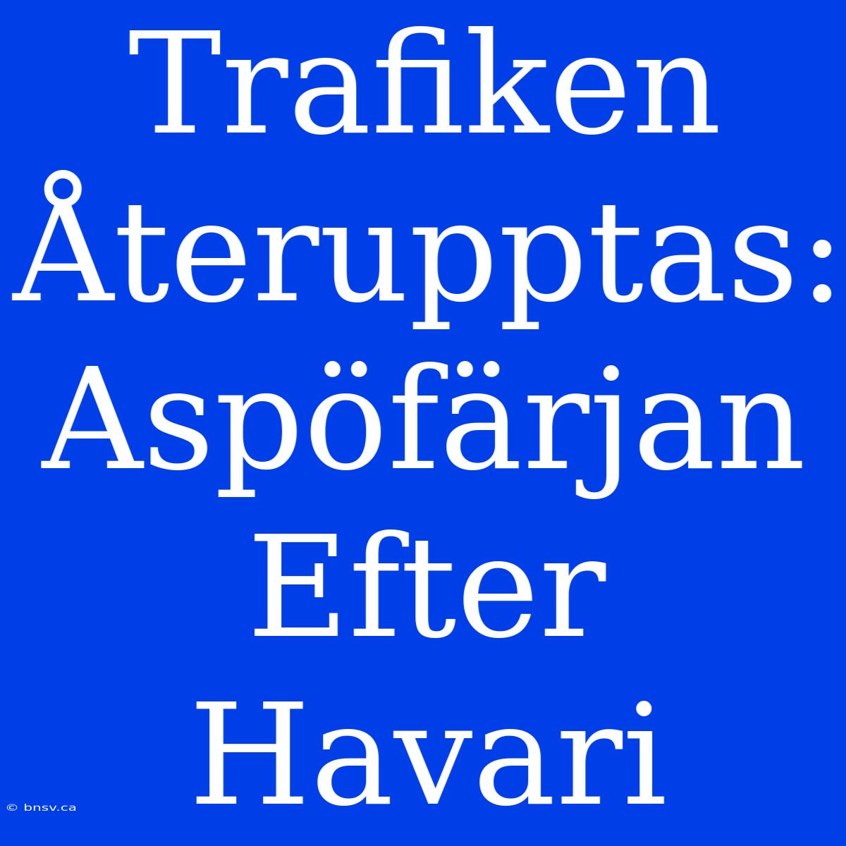 Trafiken Återupptas: Aspöfärjan Efter Havari