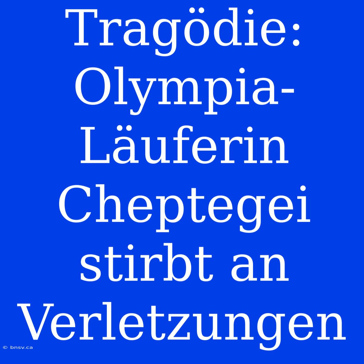 Tragödie: Olympia-Läuferin Cheptegei Stirbt An Verletzungen