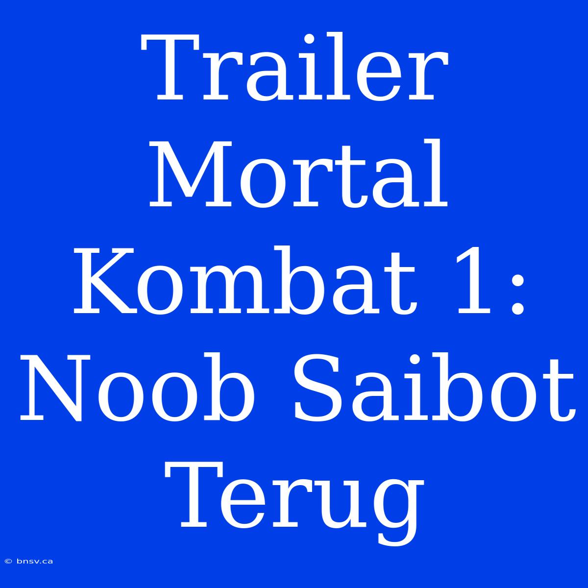 Trailer Mortal Kombat 1: Noob Saibot Terug