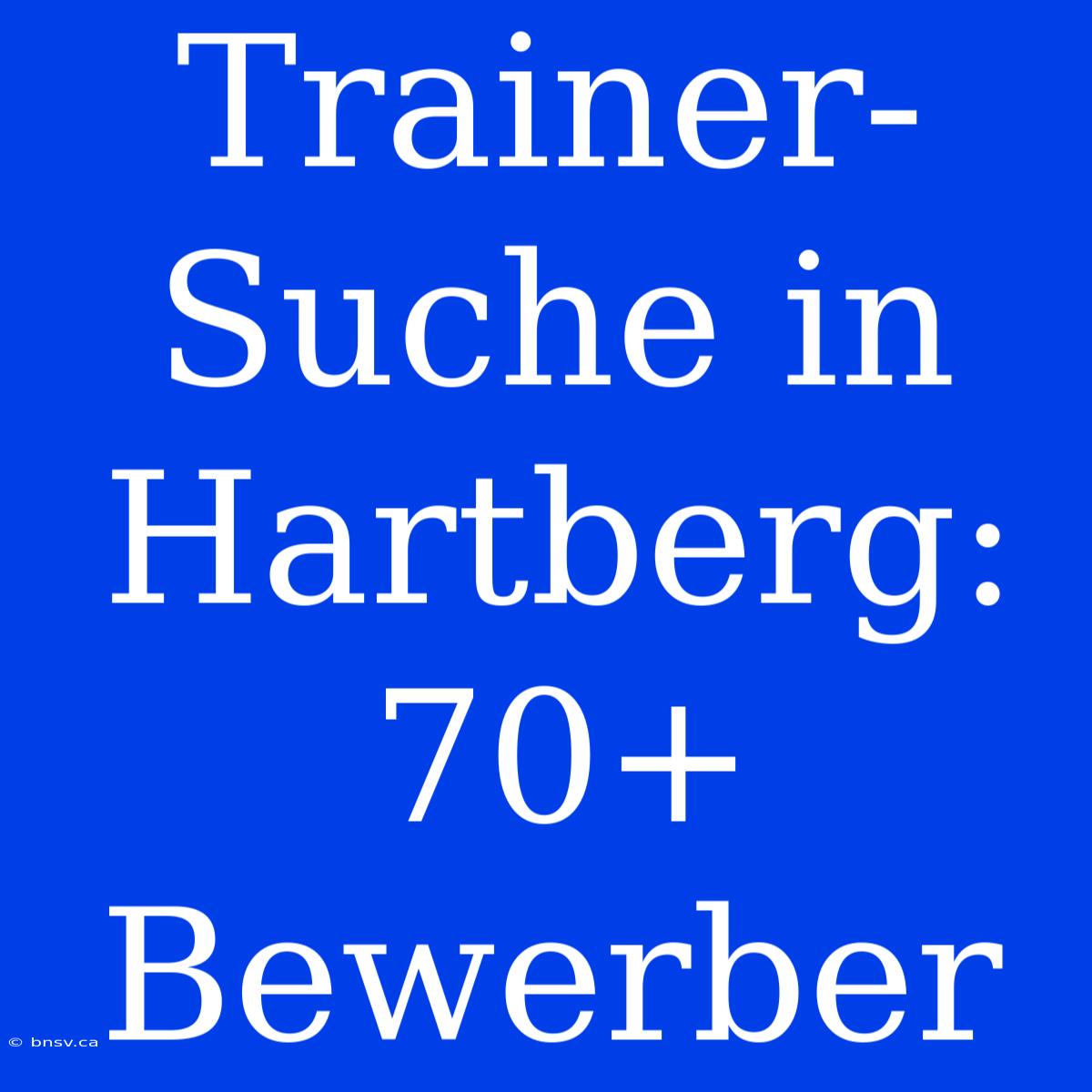 Trainer-Suche In Hartberg: 70+ Bewerber