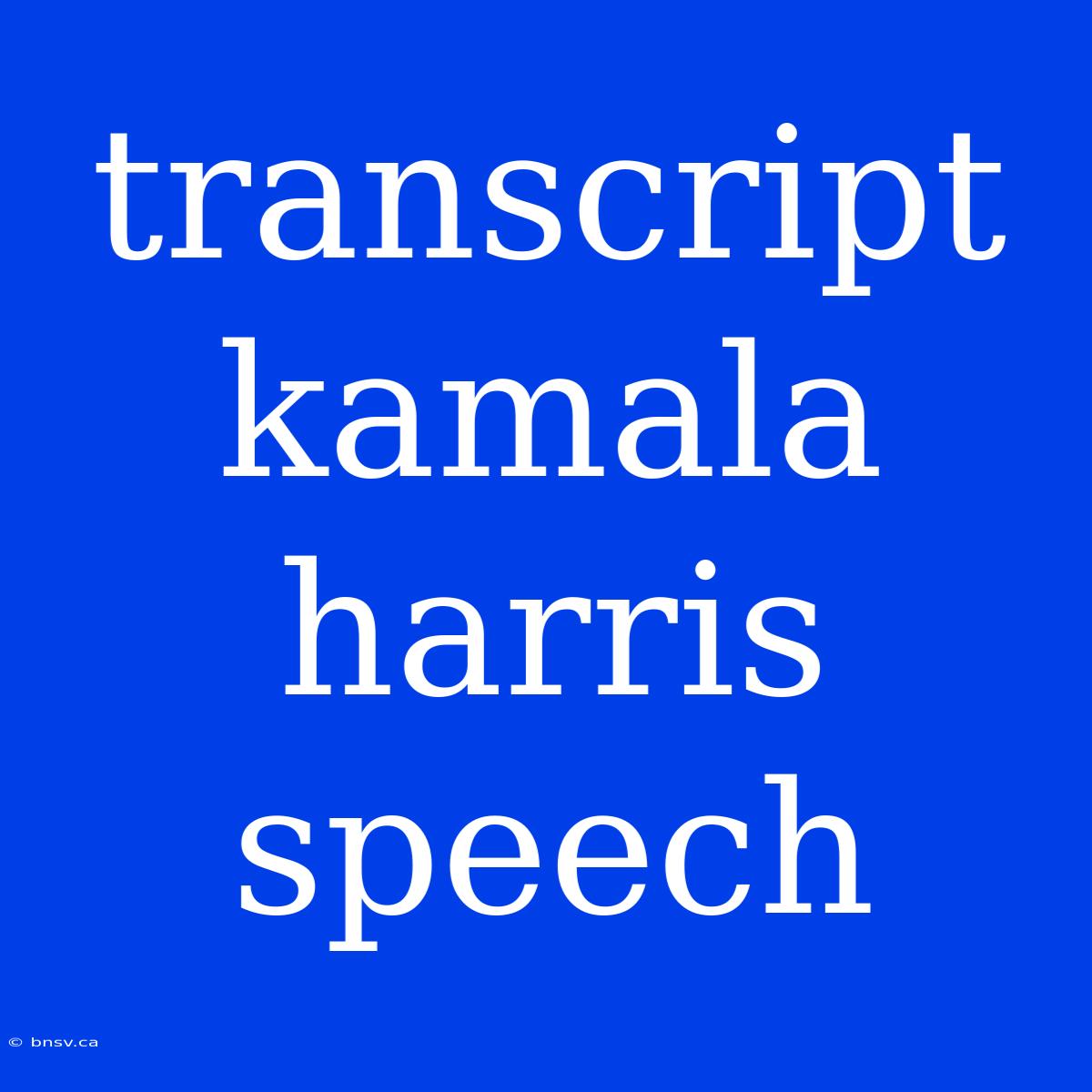 Transcript Kamala Harris Speech