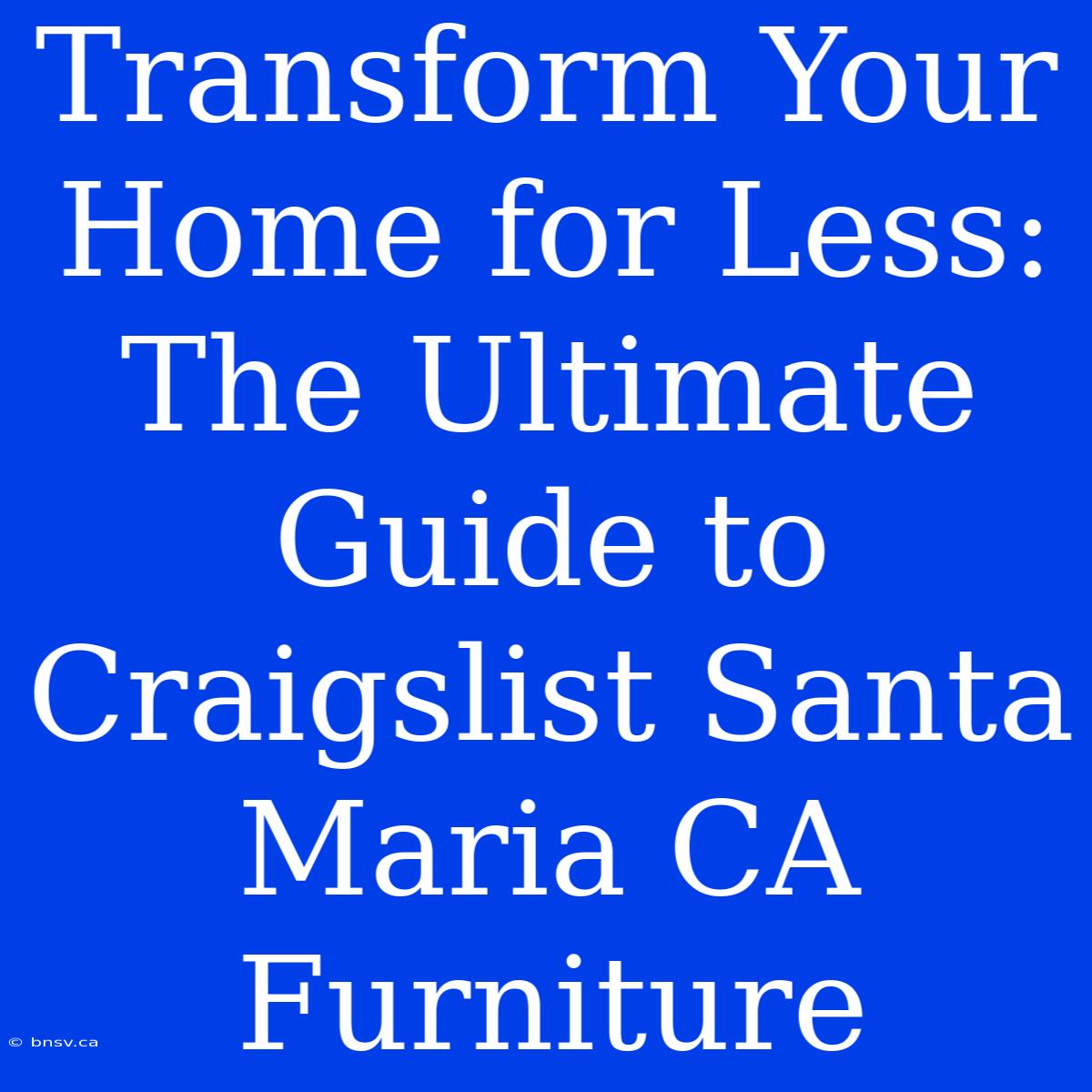 Transform Your Home For Less: The Ultimate Guide To Craigslist Santa Maria CA Furniture