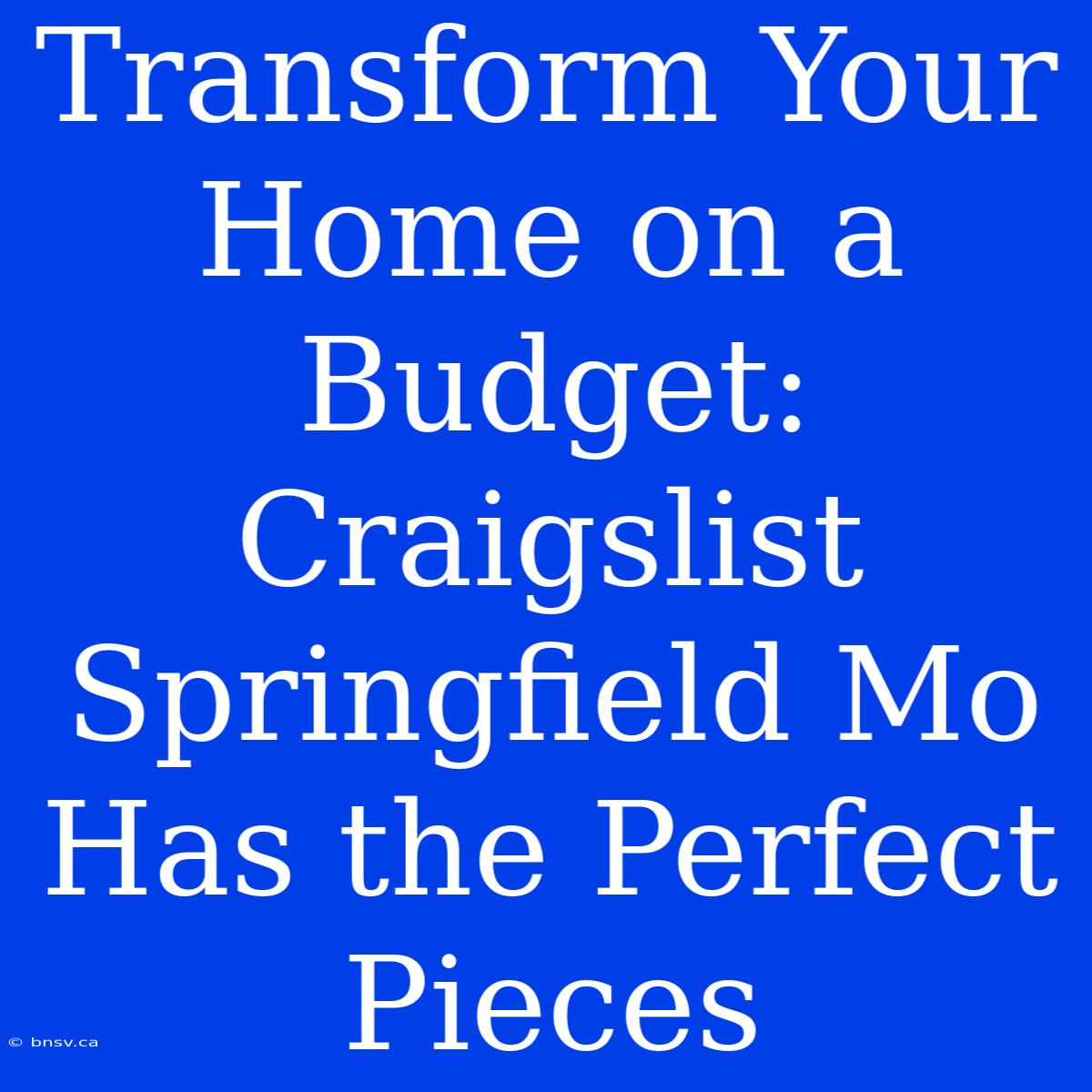 Transform Your Home On A Budget: Craigslist Springfield Mo Has The Perfect Pieces