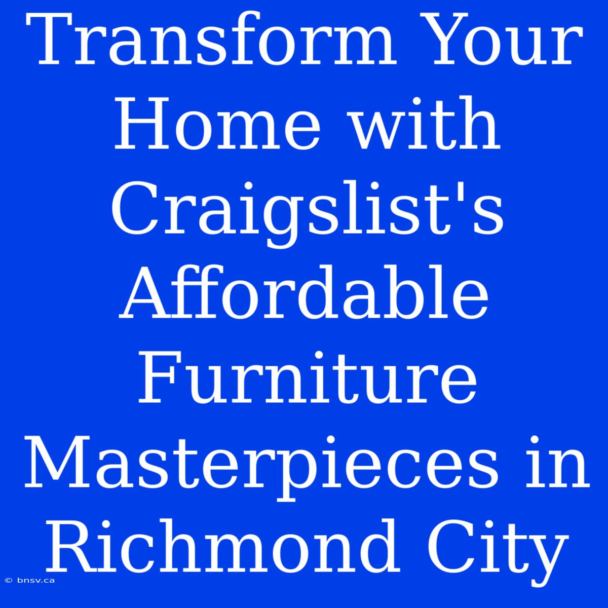 Transform Your Home With Craigslist's Affordable Furniture Masterpieces In Richmond City