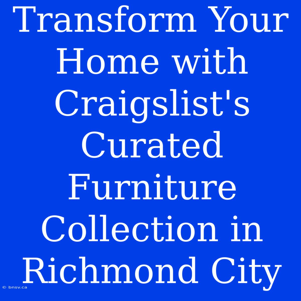 Transform Your Home With Craigslist's Curated Furniture Collection In Richmond City