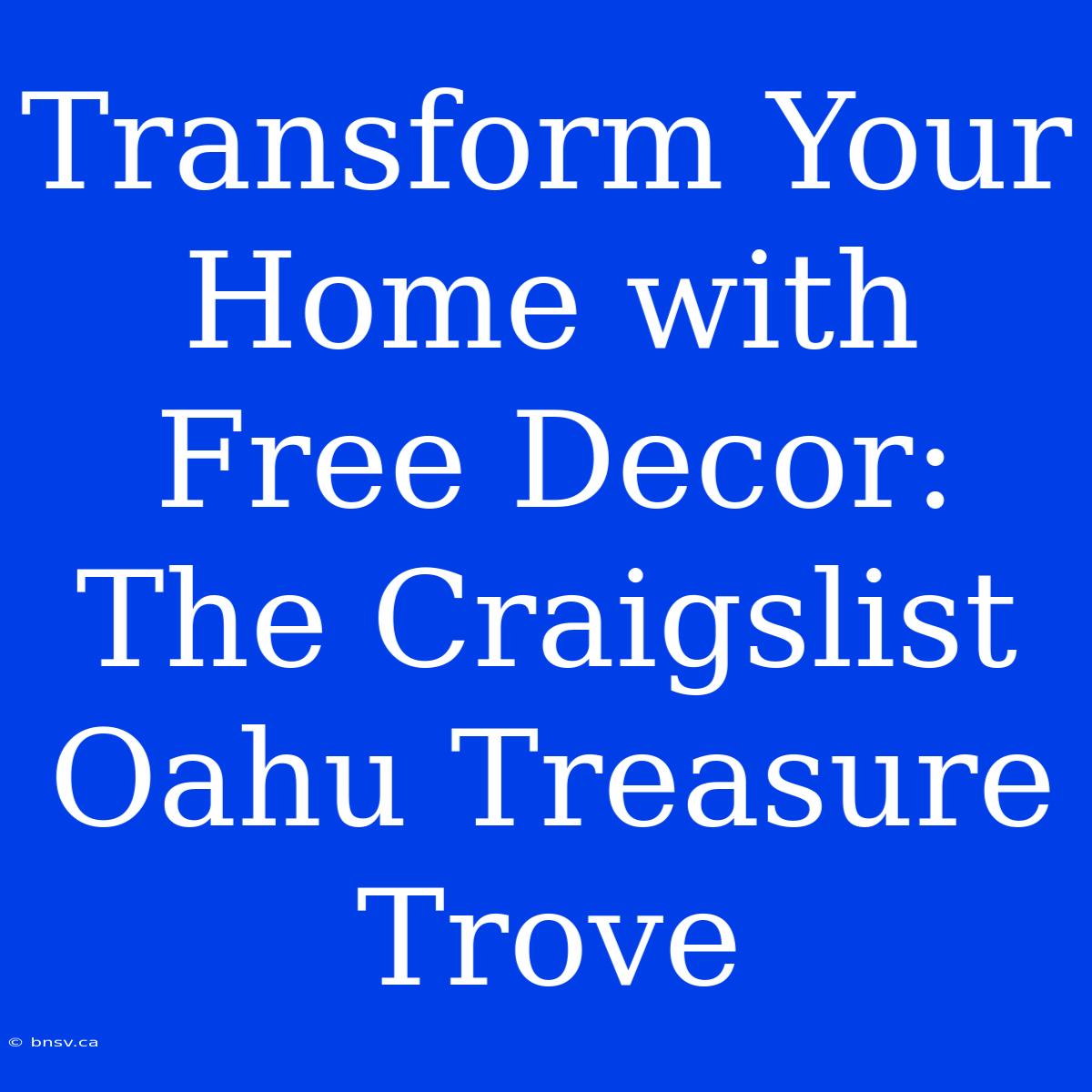 Transform Your Home With Free Decor: The Craigslist Oahu Treasure Trove