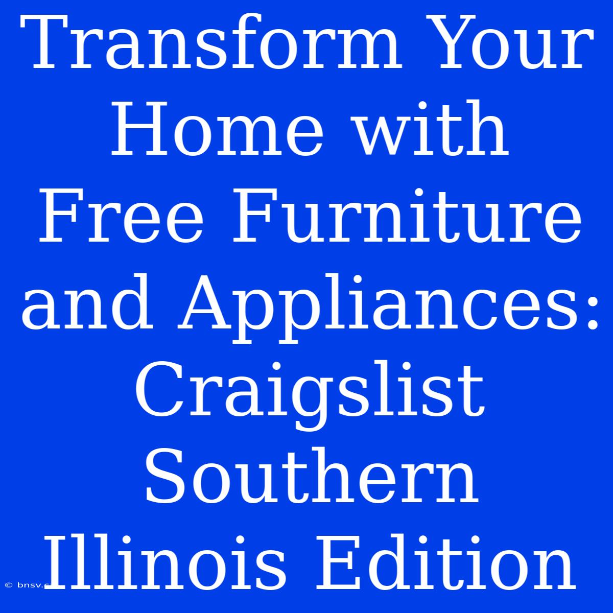 Transform Your Home With Free Furniture And Appliances: Craigslist Southern Illinois Edition