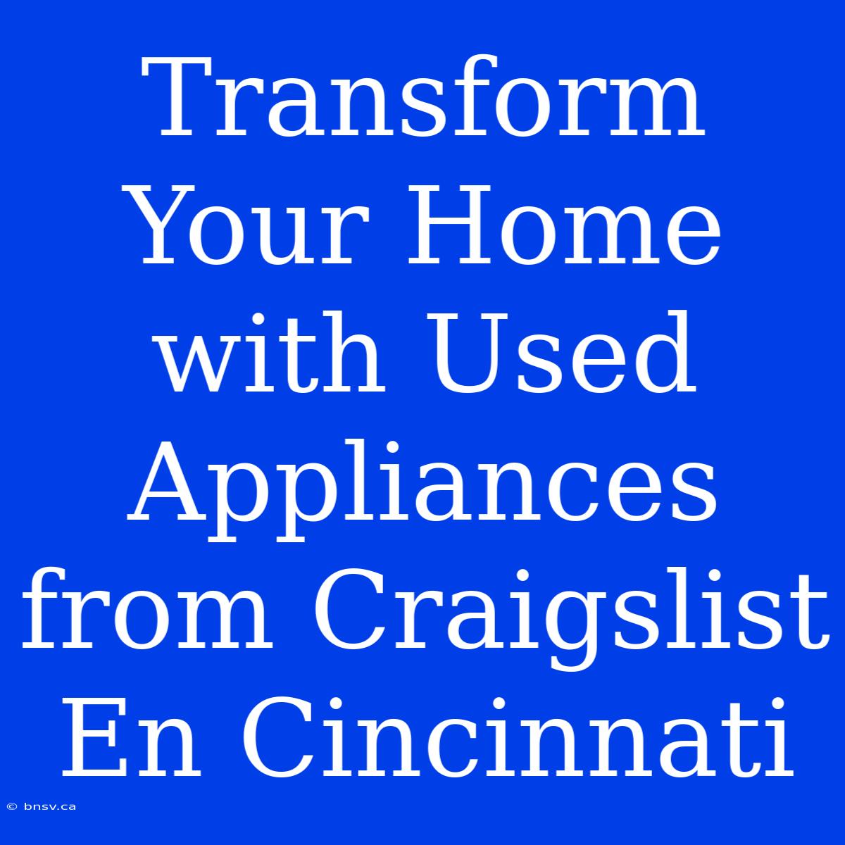 Transform Your Home With Used Appliances From Craigslist En Cincinnati