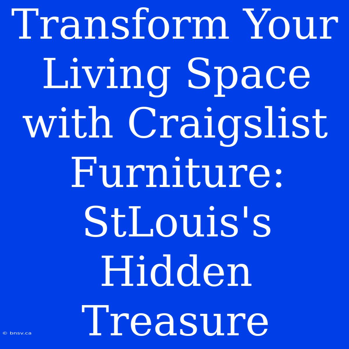 Transform Your Living Space With Craigslist Furniture: StLouis's Hidden Treasure