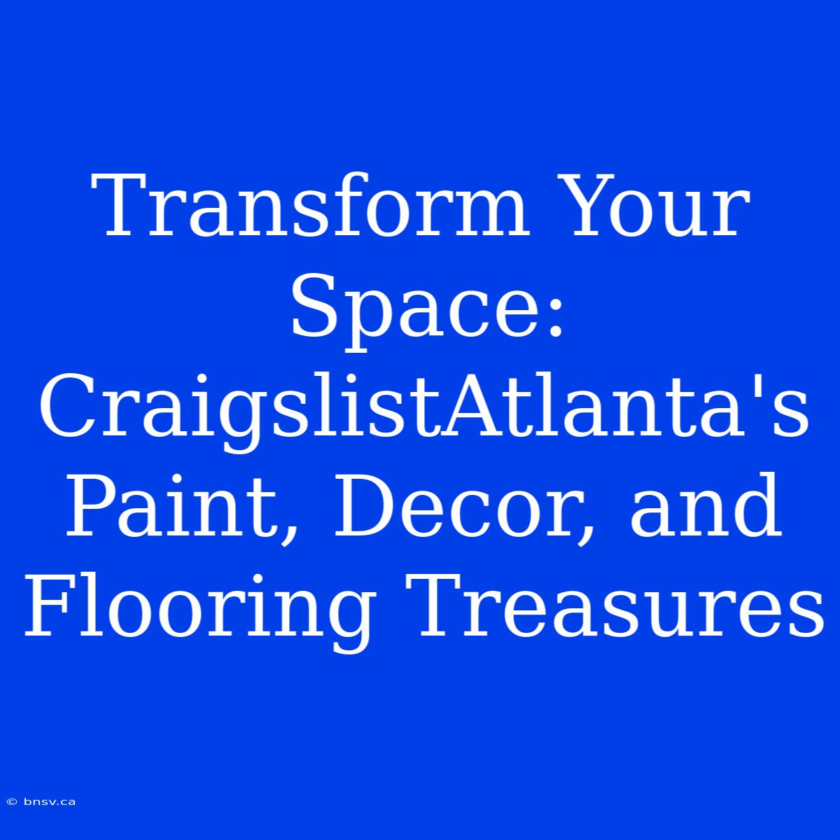 Transform Your Space: CraigslistAtlanta's Paint, Decor, And Flooring Treasures