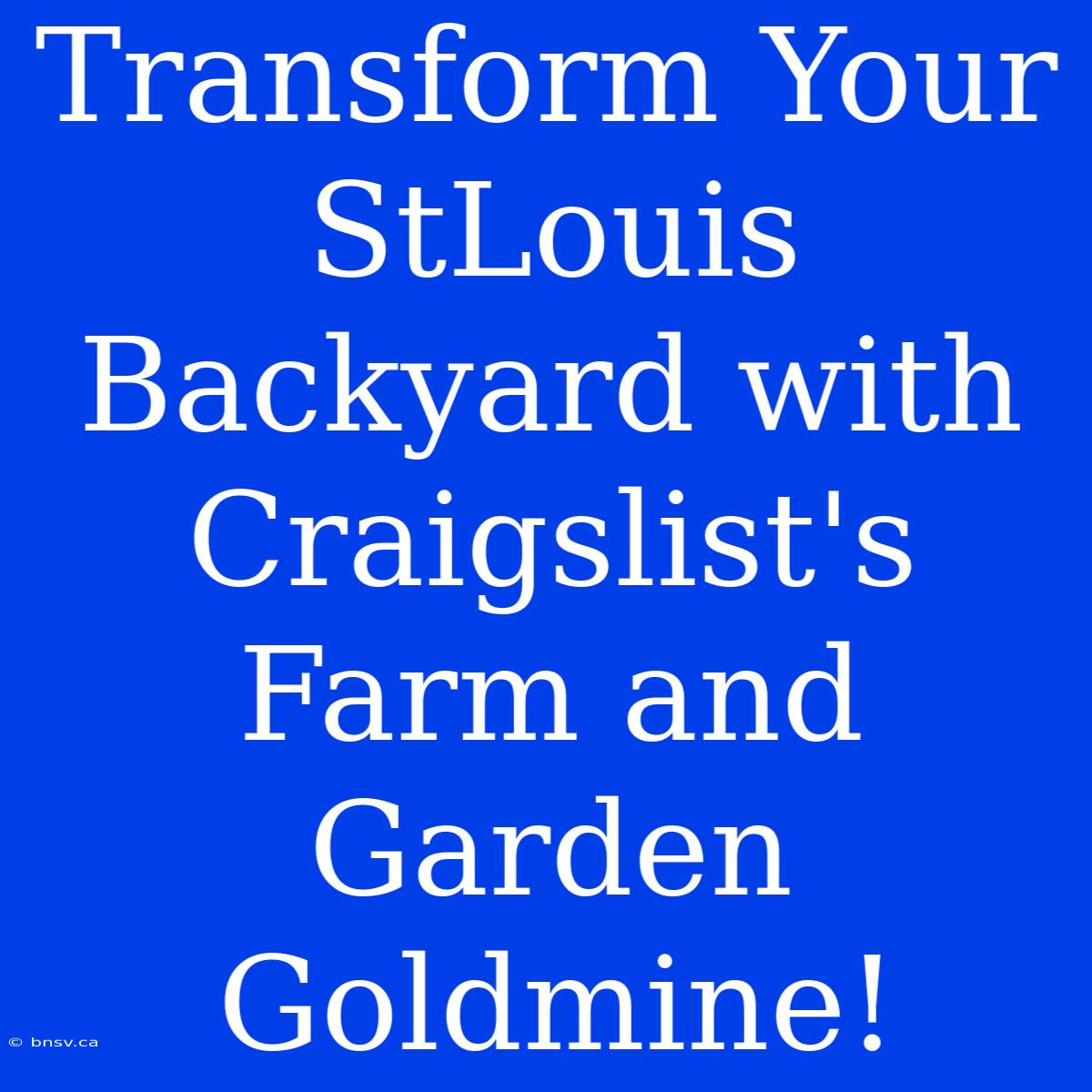 Transform Your StLouis Backyard With Craigslist's Farm And Garden Goldmine!