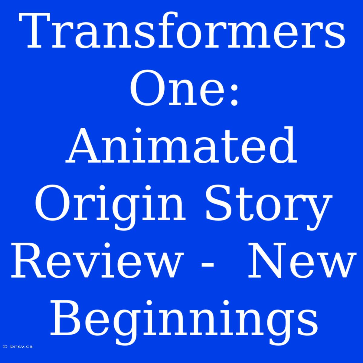 Transformers One: Animated Origin Story Review -  New Beginnings