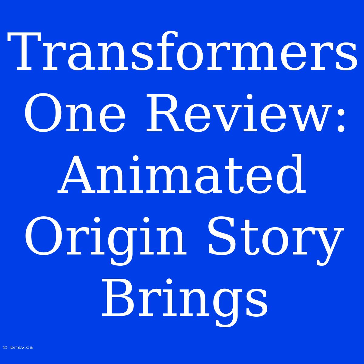 Transformers One Review: Animated Origin Story Brings