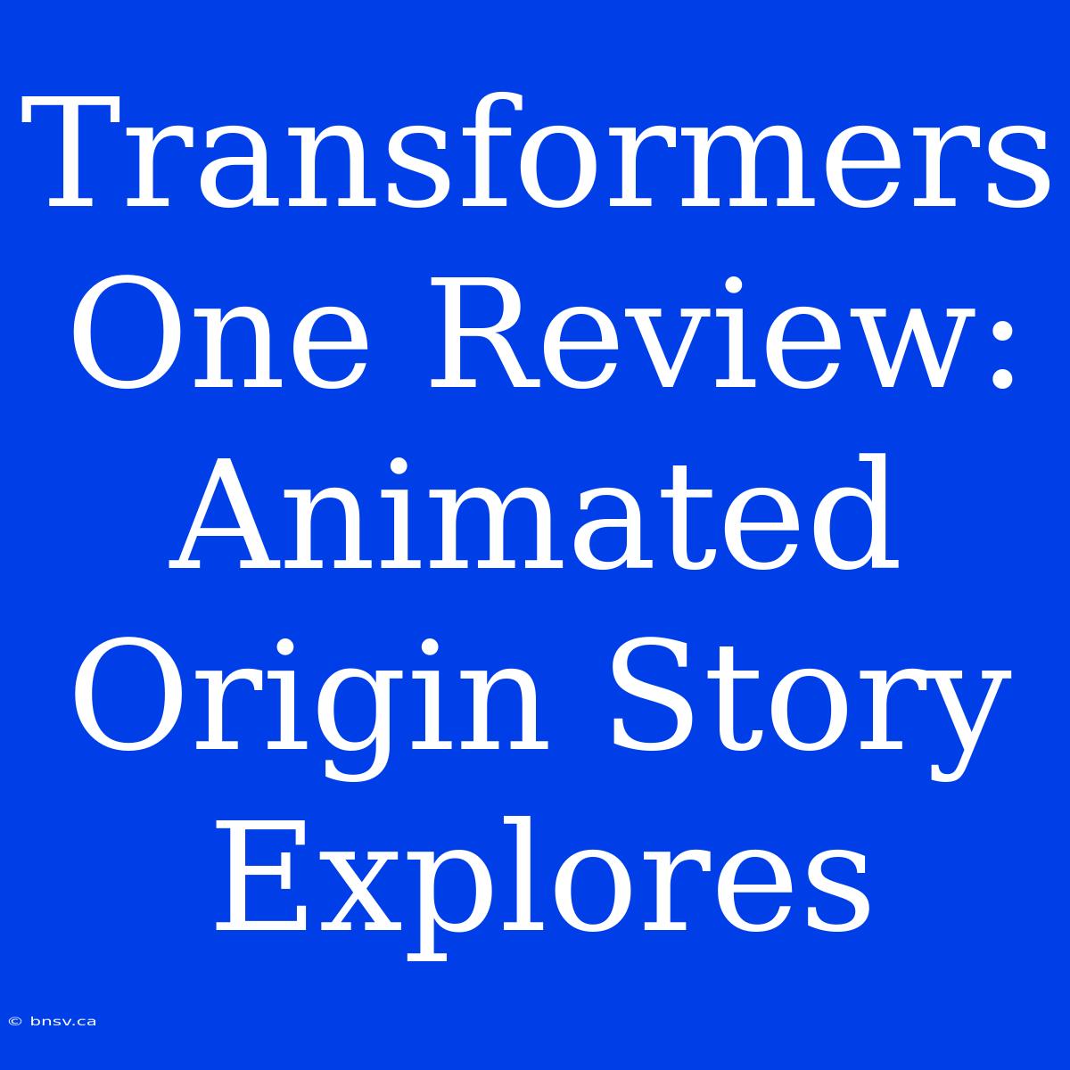 Transformers One Review: Animated Origin Story Explores