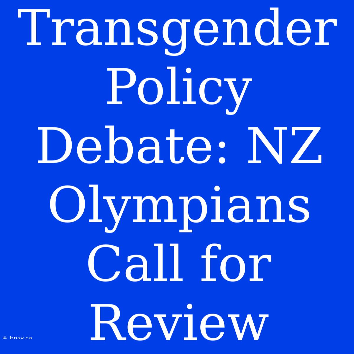 Transgender Policy Debate: NZ Olympians Call For Review