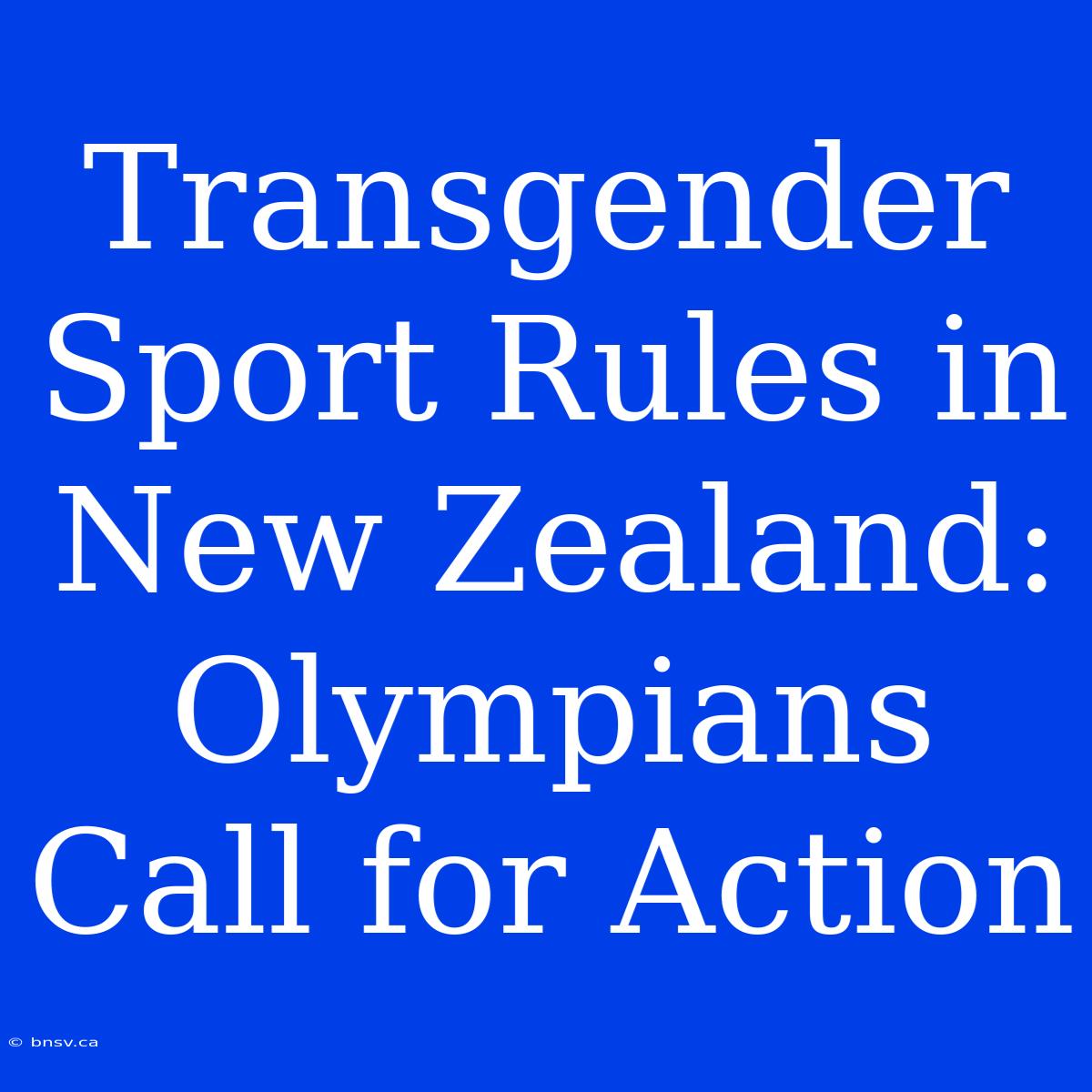 Transgender Sport Rules In New Zealand: Olympians Call For Action