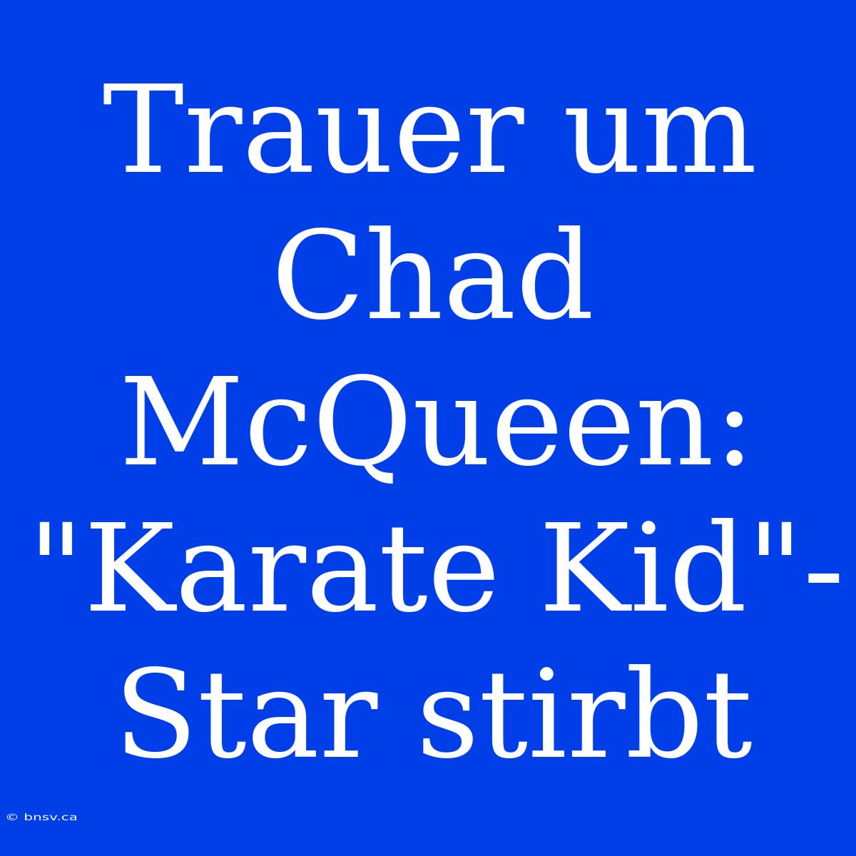 Trauer Um Chad McQueen: 