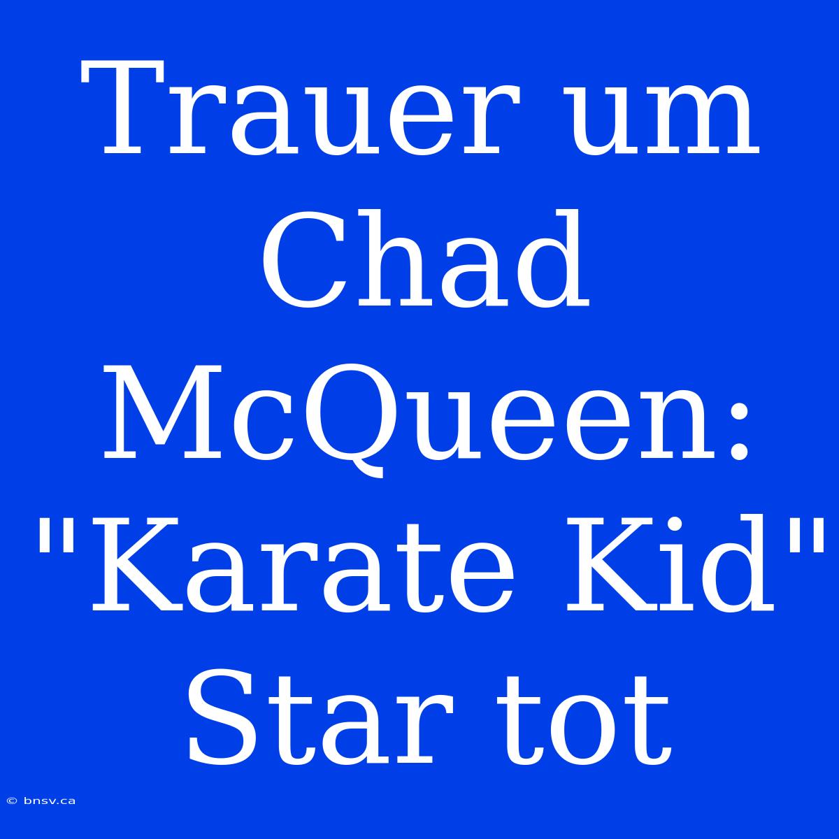 Trauer Um Chad McQueen: 