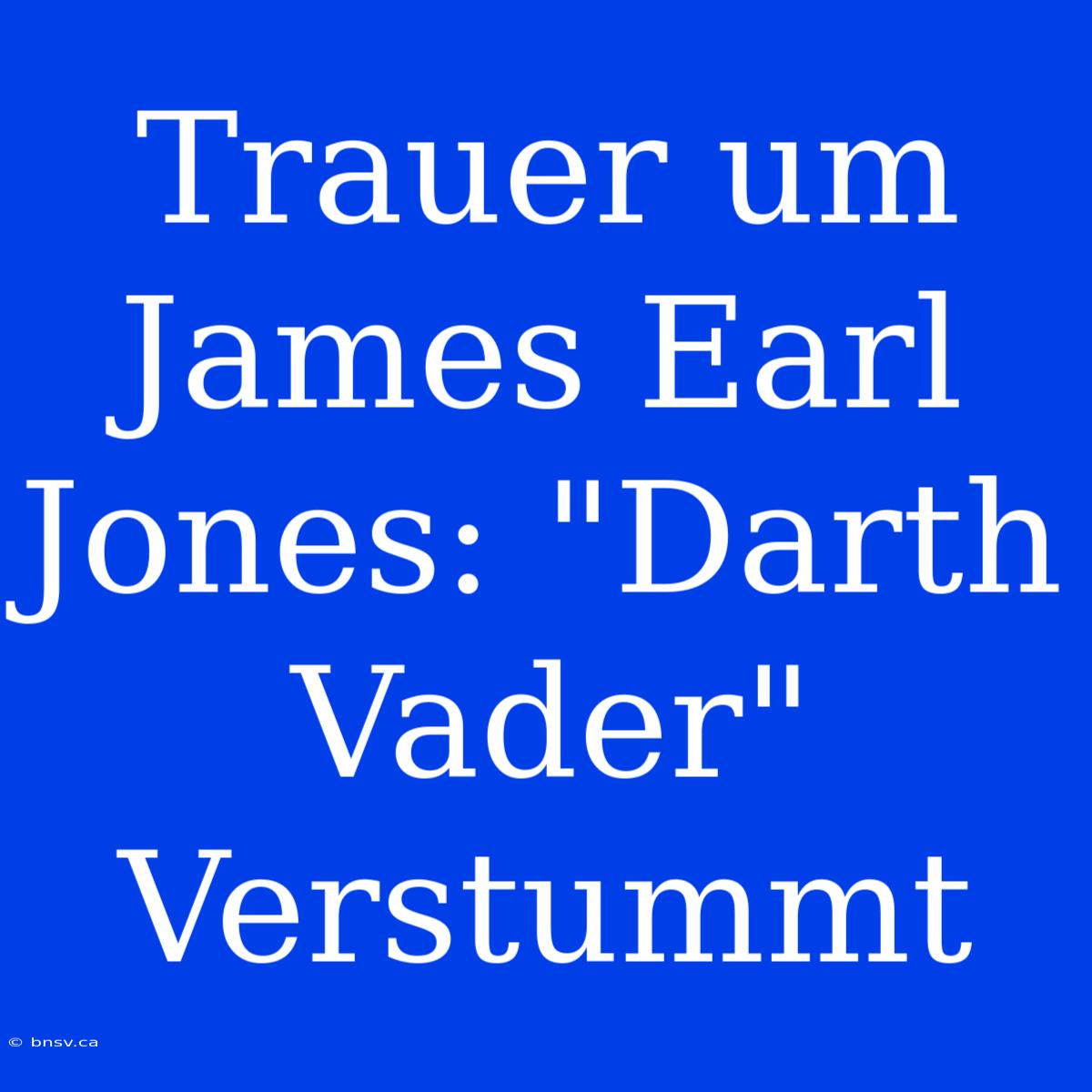 Trauer Um James Earl Jones: 