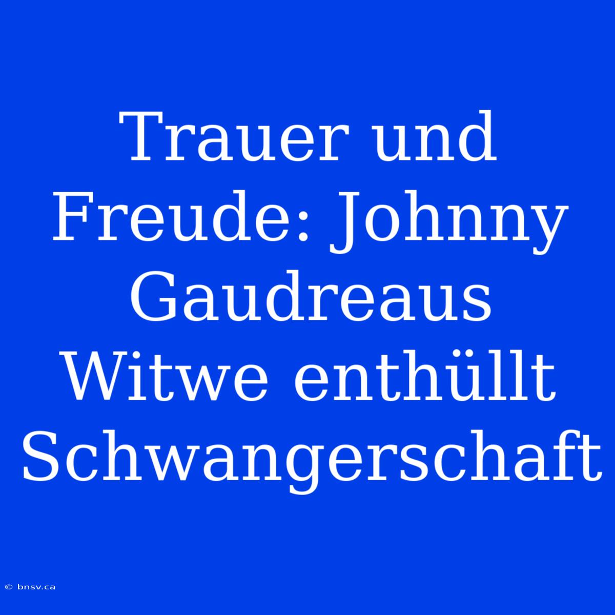 Trauer Und Freude: Johnny Gaudreaus Witwe Enthüllt Schwangerschaft