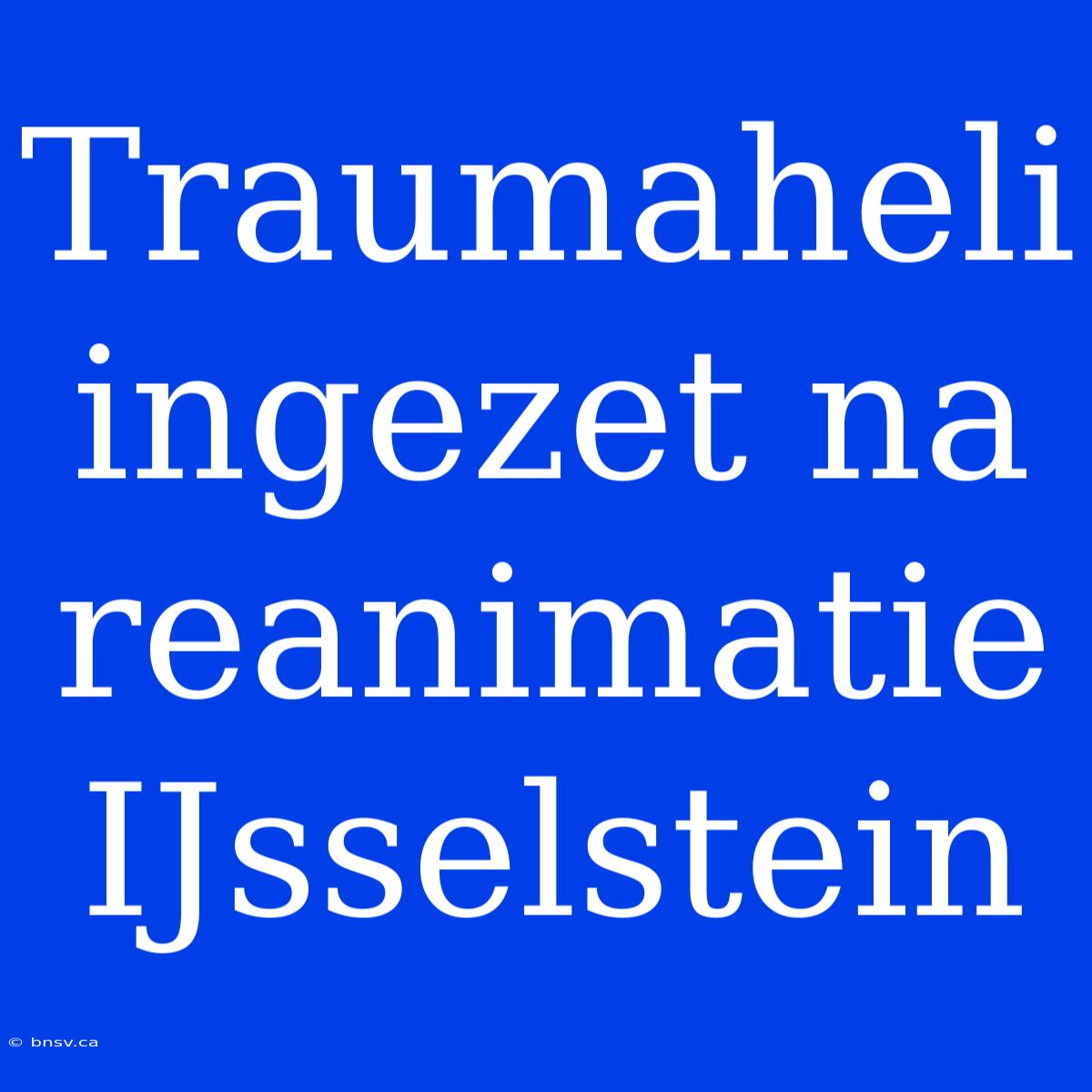 Traumaheli Ingezet Na Reanimatie IJsselstein